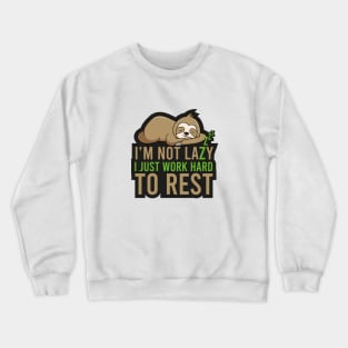 Sloth Gift I'm not lazy I Just work hard to Rest Crewneck Sweatshirt
